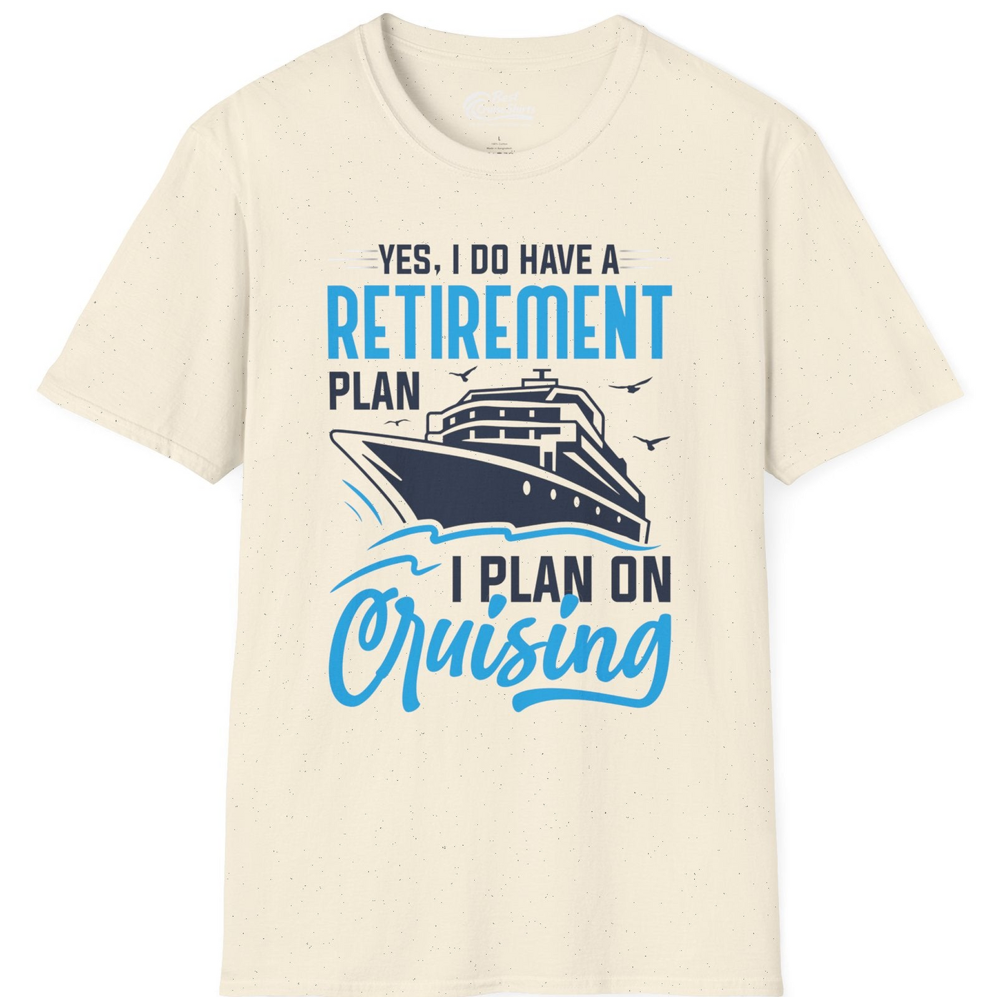 Retirement Cruise Plan Shirt T-Shirt – Natural – Best Cruise Shirts