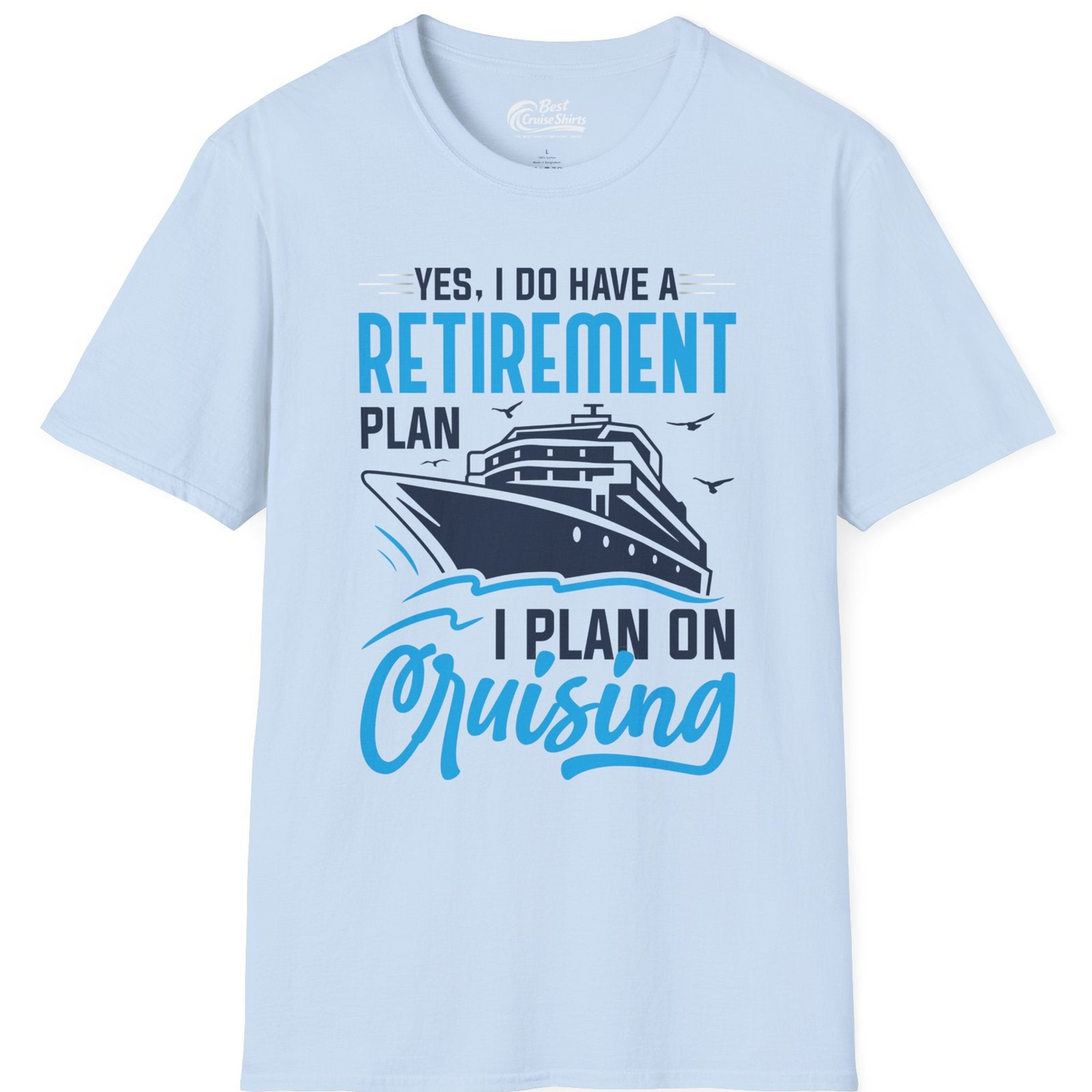 Retirement Cruise Plan Shirt T-Shirt – Light Blue – Best Cruise Shirts