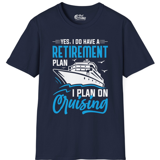 Retirement Cruise Plan Shirt T-Shirt – Navy – Best Cruise Shirts