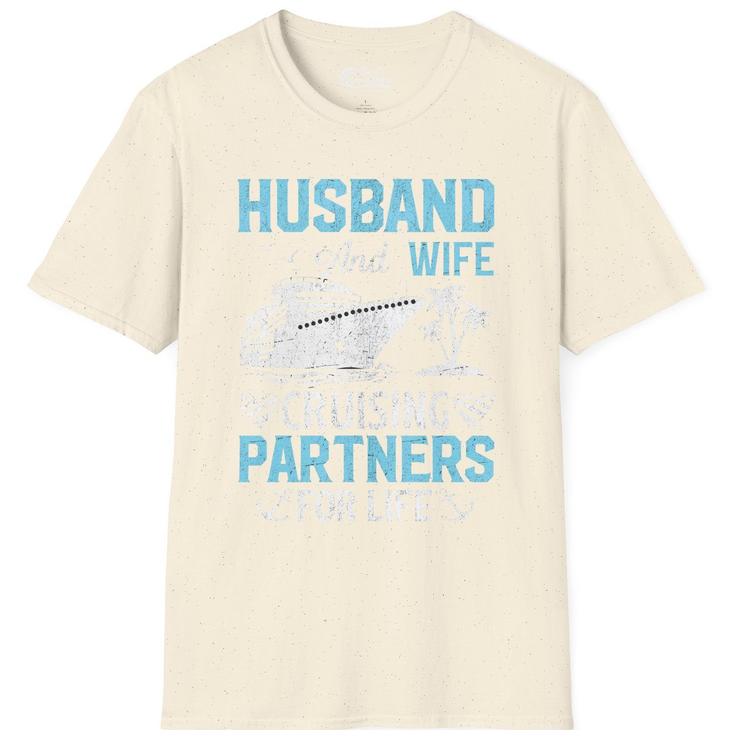 Husband and Wife Cruising Partners for Life Nautical Romance Shirt — T-Shirt T-Shirt – Natural – Best Cruise Shirts