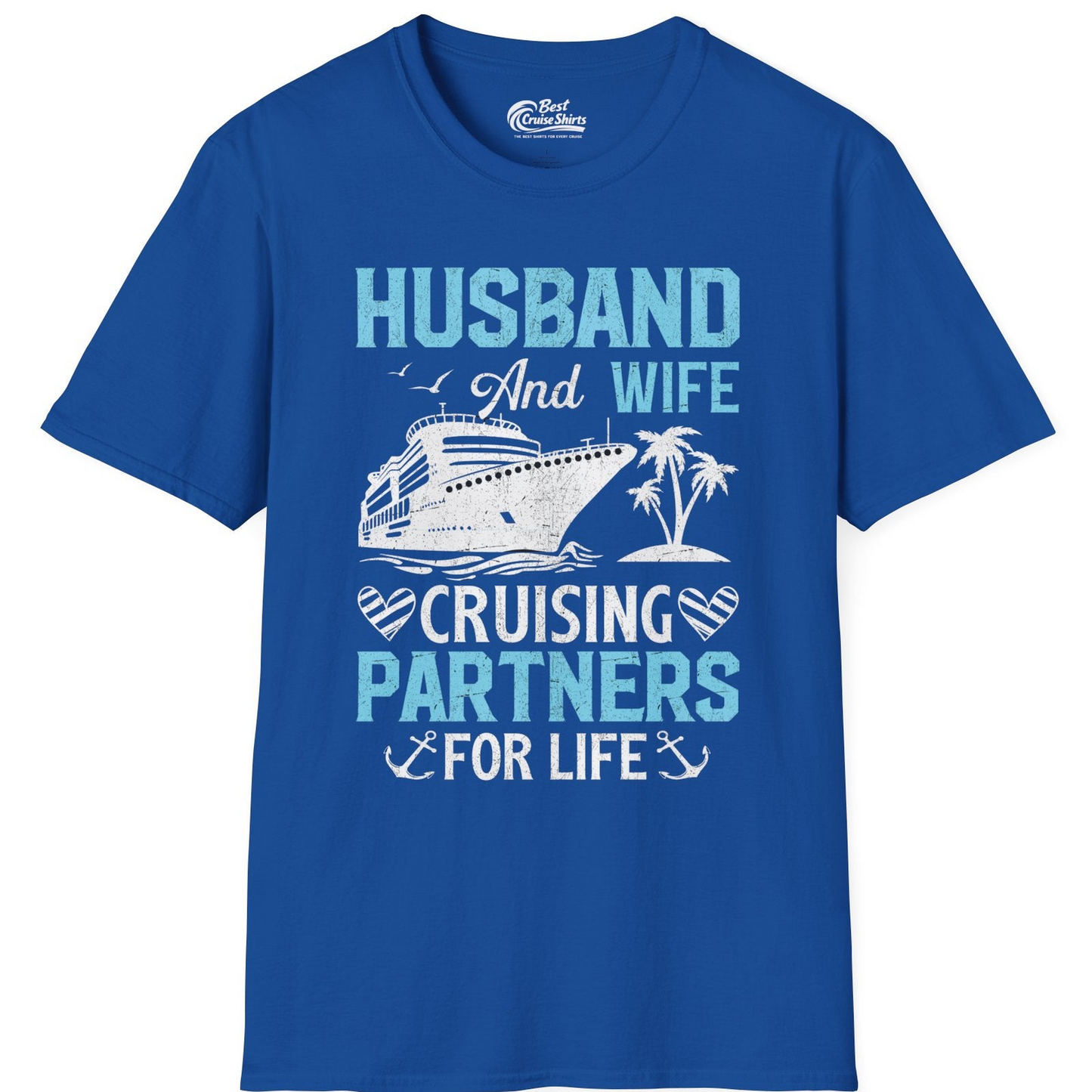 Husband and Wife Cruising Partners for Life Nautical Romance Shirt — T-Shirt T-Shirt – Royal – Best Cruise Shirts