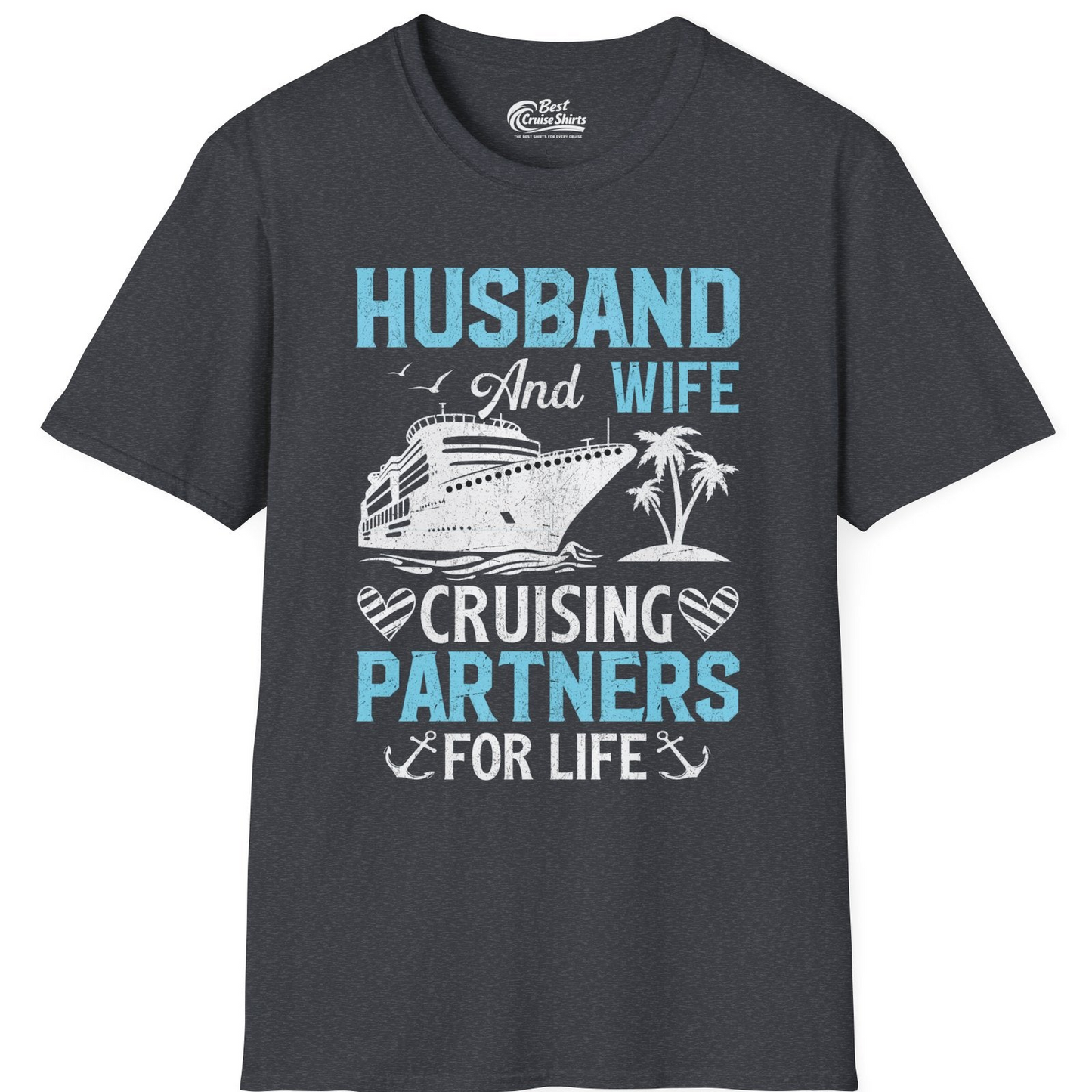 Husband and Wife Cruising Partners for Life Nautical Romance Shirt — T-Shirt T-Shirt – Dark Heather Grey – Best Cruise Shirts