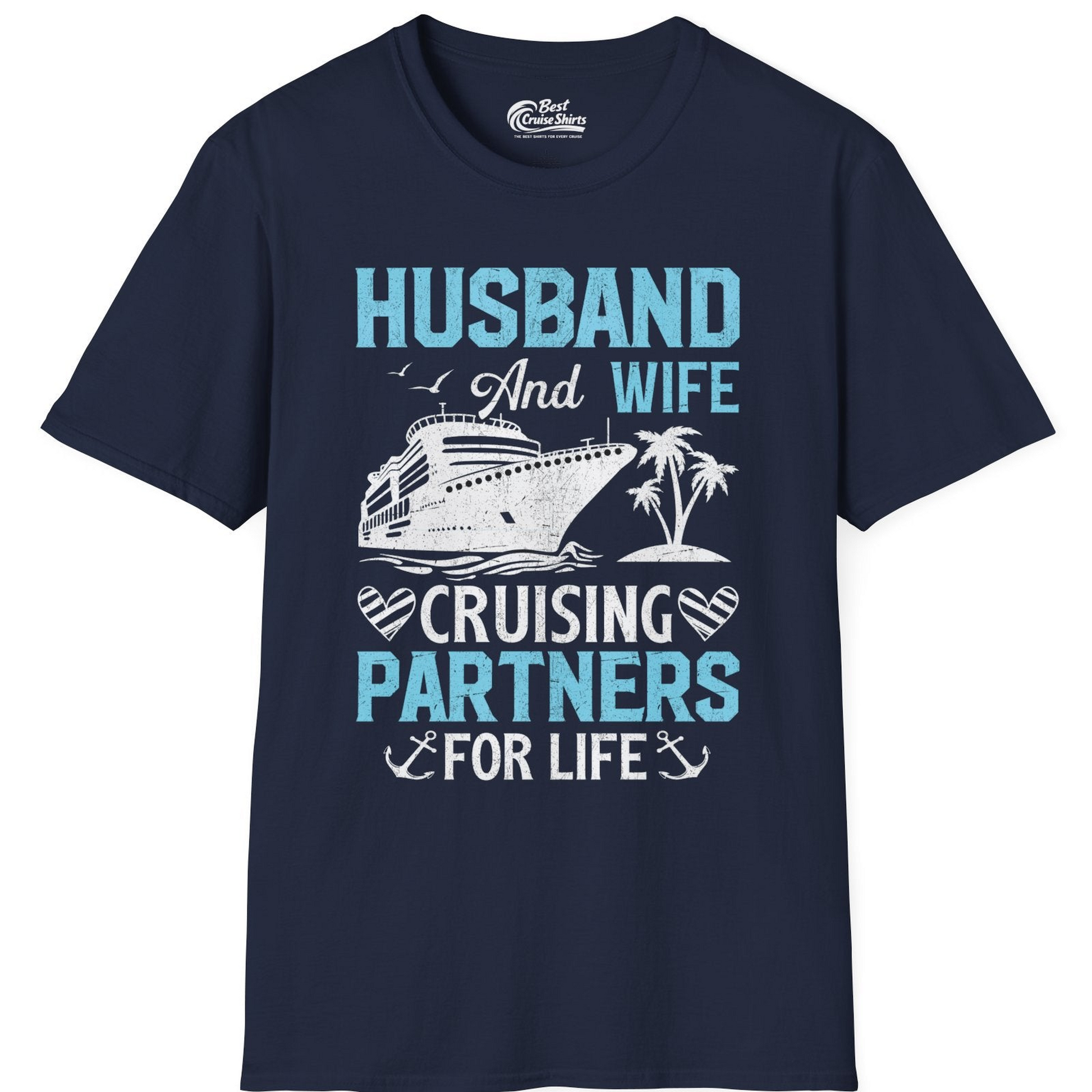 Husband and Wife Cruising Partners for Life Nautical Romance Shirt — T-Shirt T-Shirt – Navy – Best Cruise Shirts