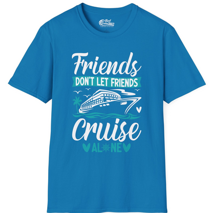 Friends Don’t Let Friends Cruise Alone Nautical Group Cruise Shirt — T-Shirt T-Shirt – Sapphire – Best Cruise Shirts