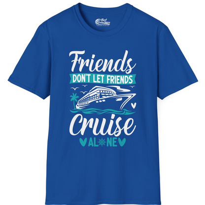 Friends Don’t Let Friends Cruise Alone Nautical Group Cruise Shirt — T-Shirt T-Shirt – Royal – Best Cruise Shirts