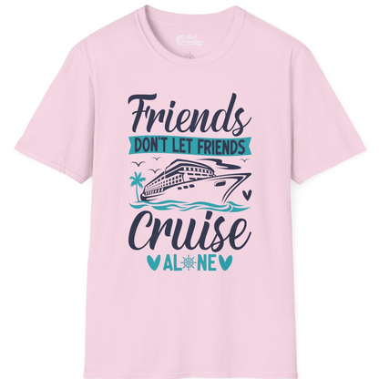 Friends Don’t Let Friends Cruise Alone Nautical Group Cruise Shirt — T-Shirt T-Shirt – Light Pink – Best Cruise Shirts