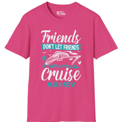 Friends Don’t Let Friends Cruise Alone Nautical Group Cruise Shirt — T-Shirt T-Shirt – Heliconia – Best Cruise Shirts