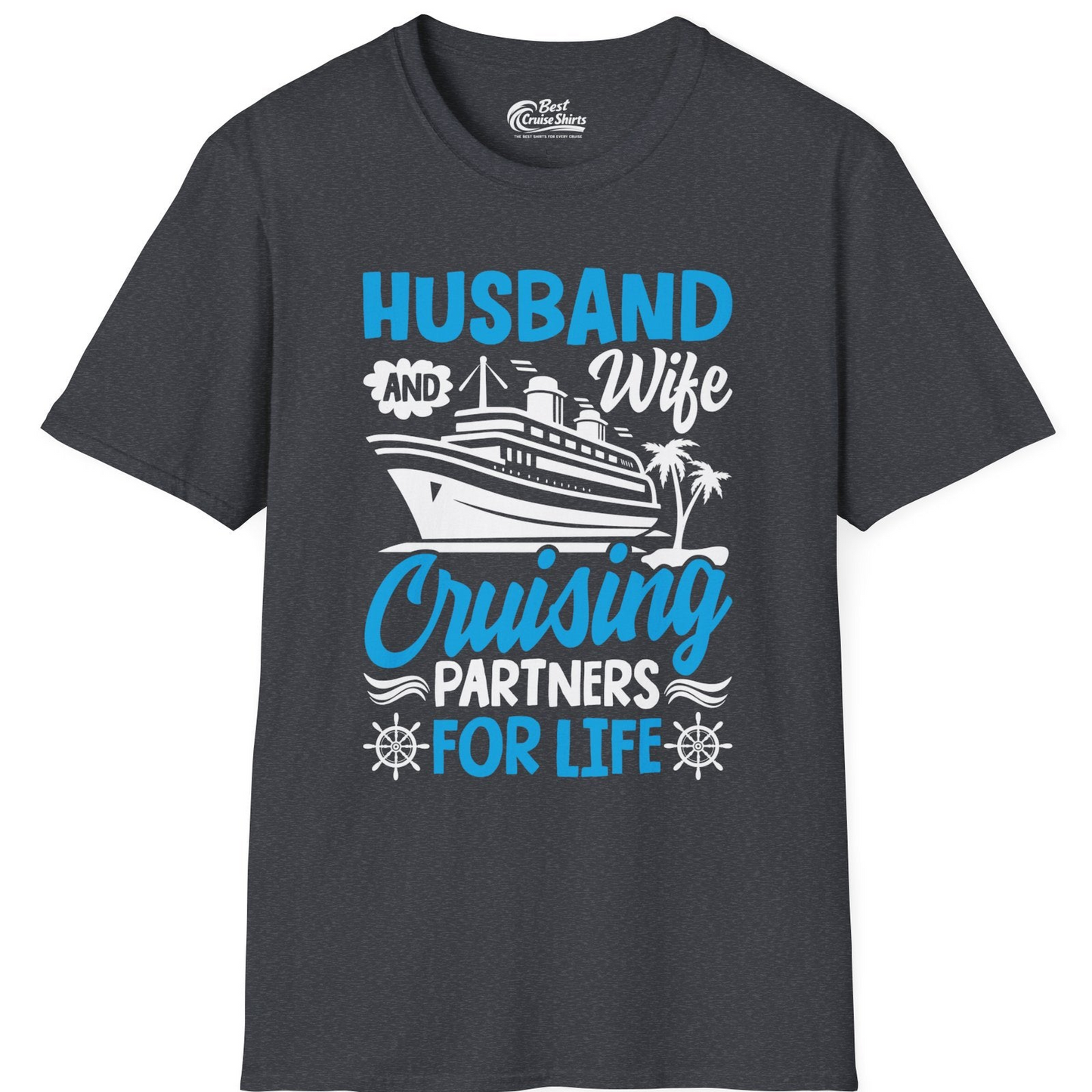 Husband and Wife Cruising Partners for Life Nautical Couples Shirt — T-Shirt T-Shirt – Dark Heather Grey – Best Cruise Shirts