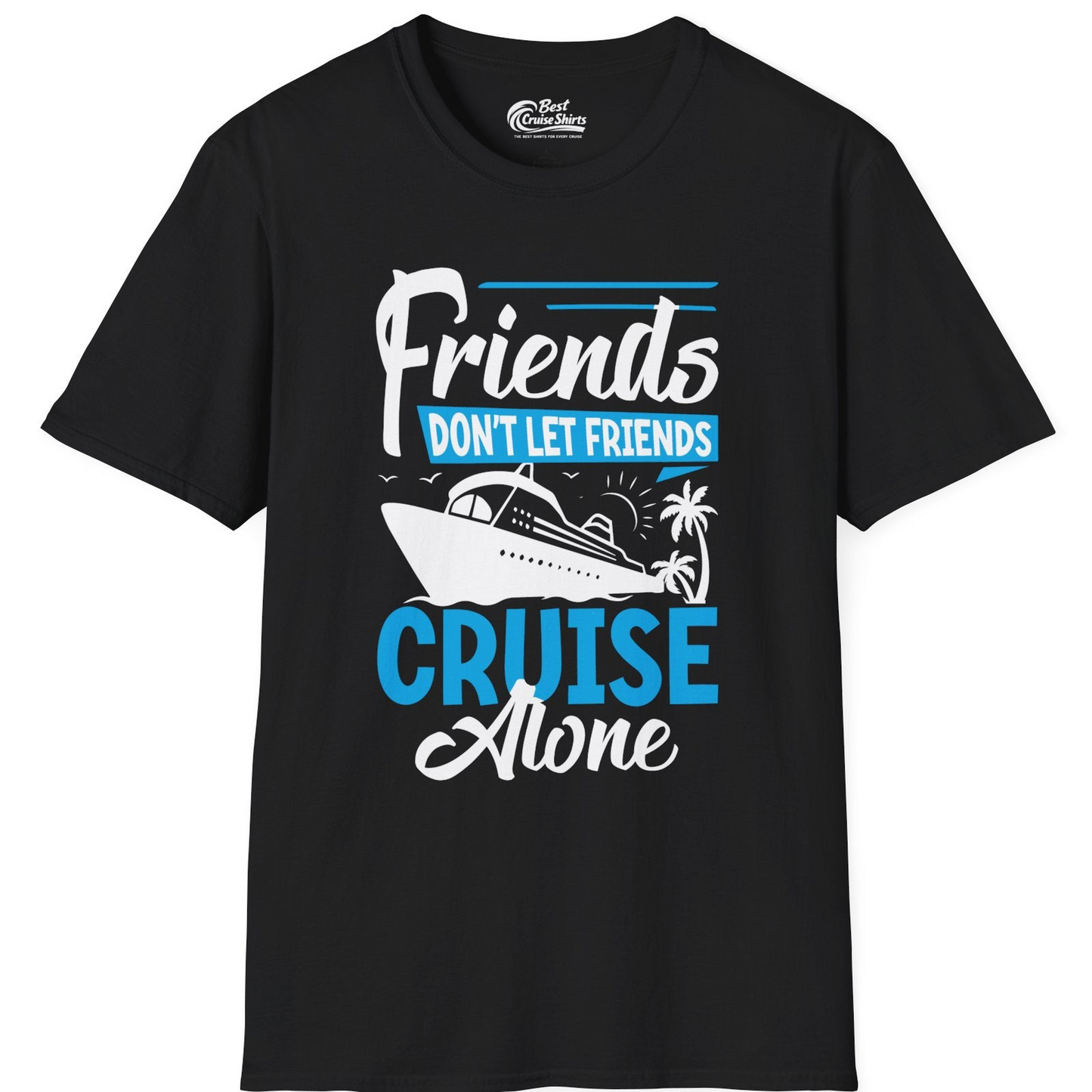 Friends Cruise Shirt T-Shirt – Black – Best Cruise Shirts