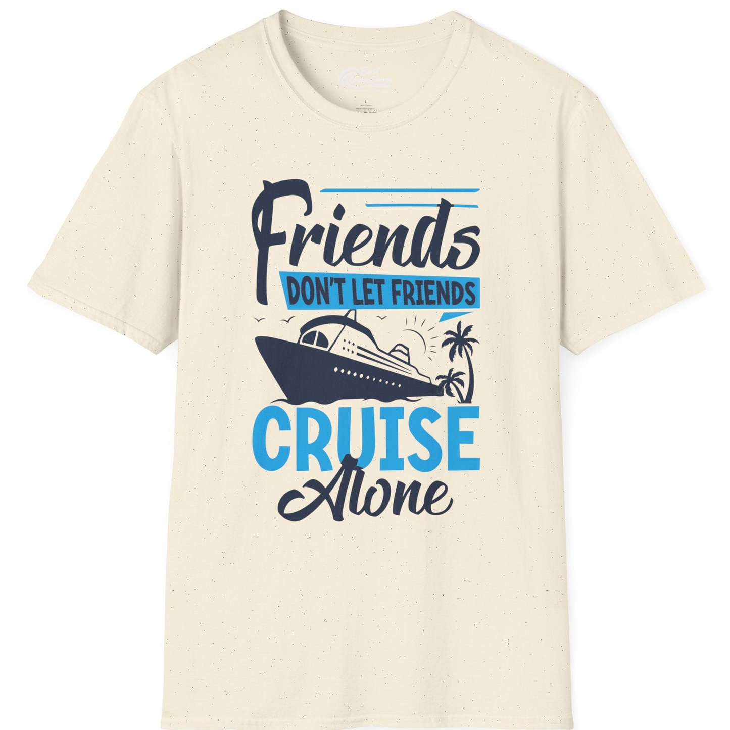 Friends Cruise Shirt T-Shirt – Natural – Best Cruise Shirts