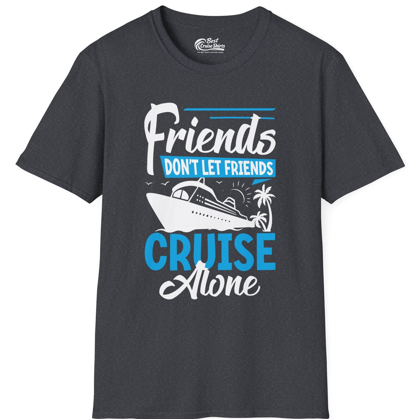 Friends Cruise Shirt T-Shirt – Dark Heather Grey – Best Cruise Shirts