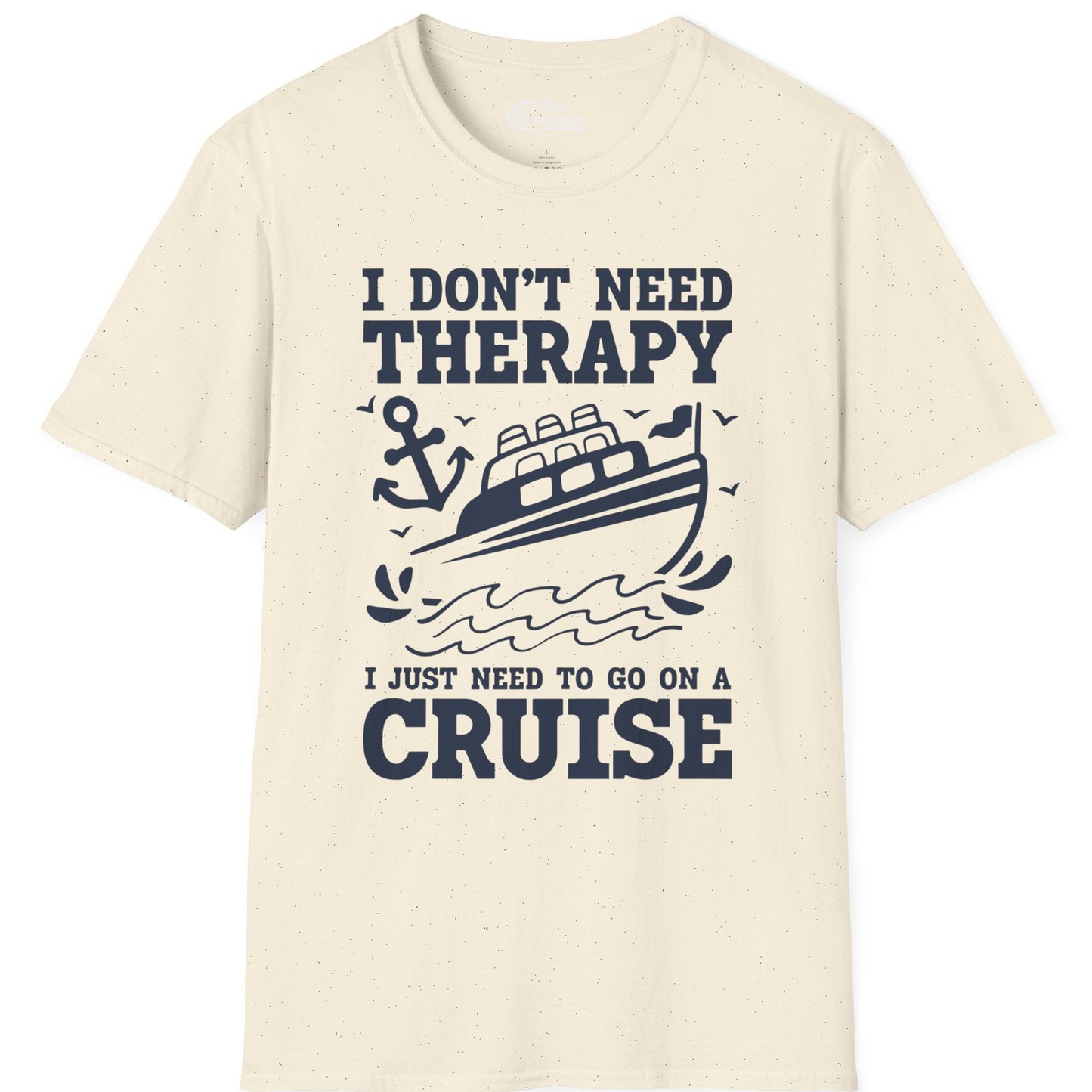 I Need a Cruise Shirt T-Shirt – Natural – Best Cruise Shirts