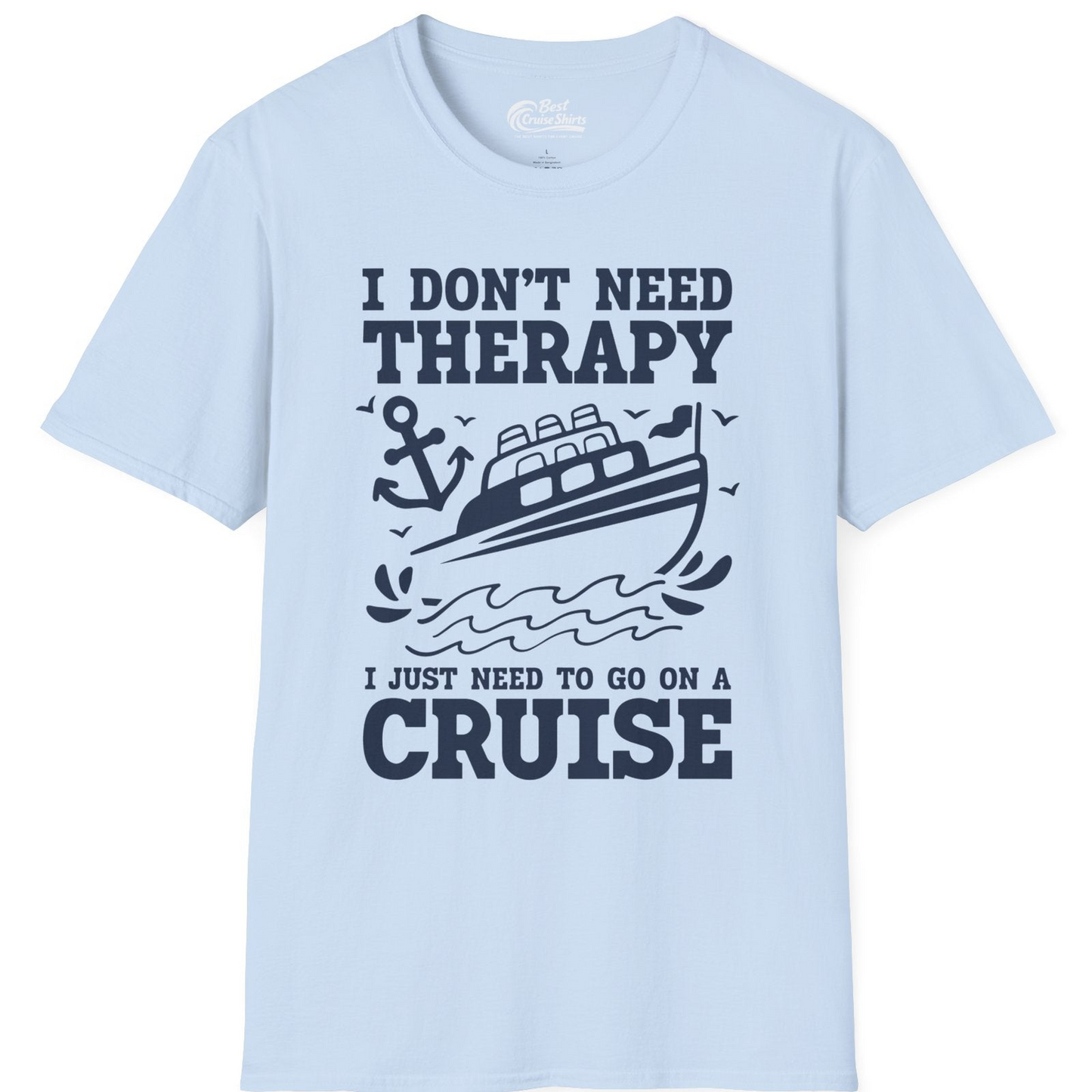 I Need a Cruise Shirt T-Shirt – Light Blue – Best Cruise Shirts