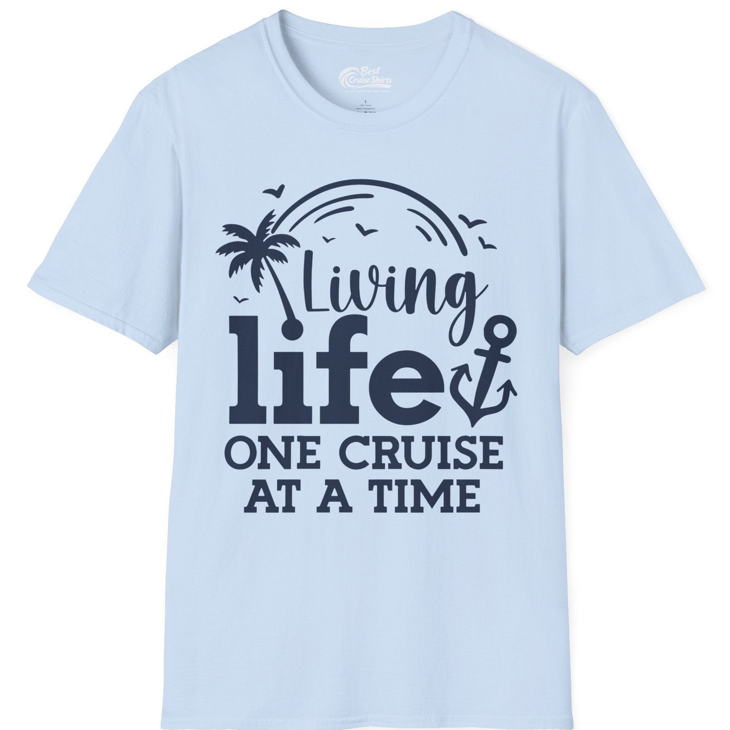 Living Life One Cruise at a Time Palm Tree Anchor Cruise Shirt — T-Shirt T-Shirt – Light Blue – Best Cruise Shirts