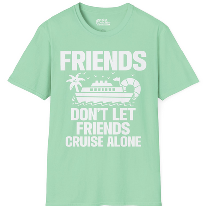 Friends Don’t Let Friends Cruise Alone Group Vacation Shirt — T-Shirt T-Shirt – Mint Green – Best Cruise Shirts