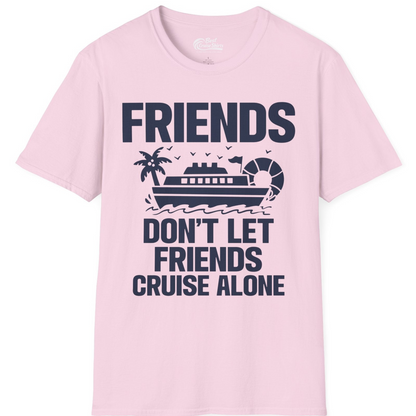 Friends Don’t Let Friends Cruise Alone Group Vacation Shirt — T-Shirt T-Shirt – Light Pink – Best Cruise Shirts