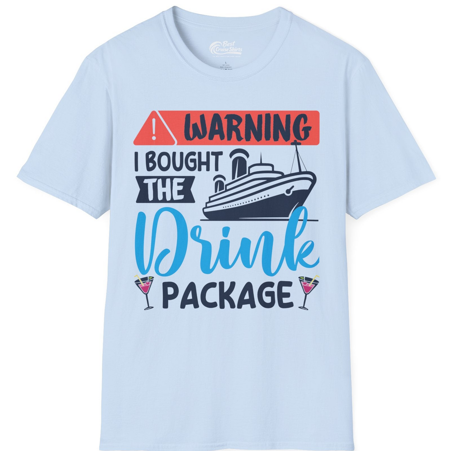 Warning I Bought the Drink Package Funny Cruise Drink Package Shirt — T-Shirt T-Shirt – Light Blue – Best Cruise Shirts