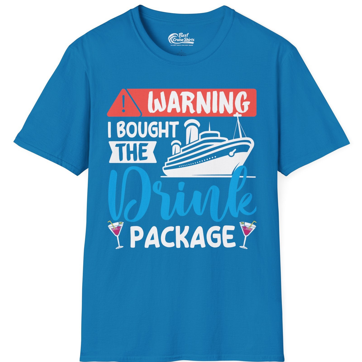Warning I Bought the Drink Package Funny Cruise Drink Package Shirt — T-Shirt T-Shirt – Sapphire – Best Cruise Shirts