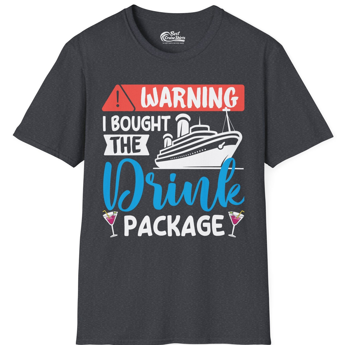 Warning I Bought the Drink Package Funny Cruise Drink Package Shirt — T-Shirt T-Shirt – Dark Heather Grey – Best Cruise Shirts