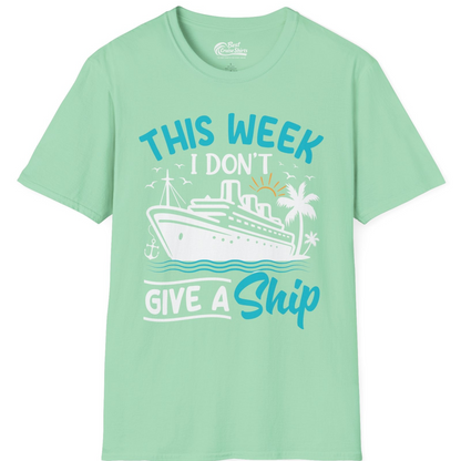 This Week I Don’t Give a Ship Funny Cruise Vacation Shirt — T-Shirt T-Shirt – Mint Green – Best Cruise Shirts