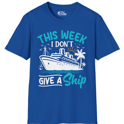 This Week I Don’t Give a Ship Funny Cruise Vacation Shirt — T-Shirt T-Shirt – Royal – Best Cruise Shirts