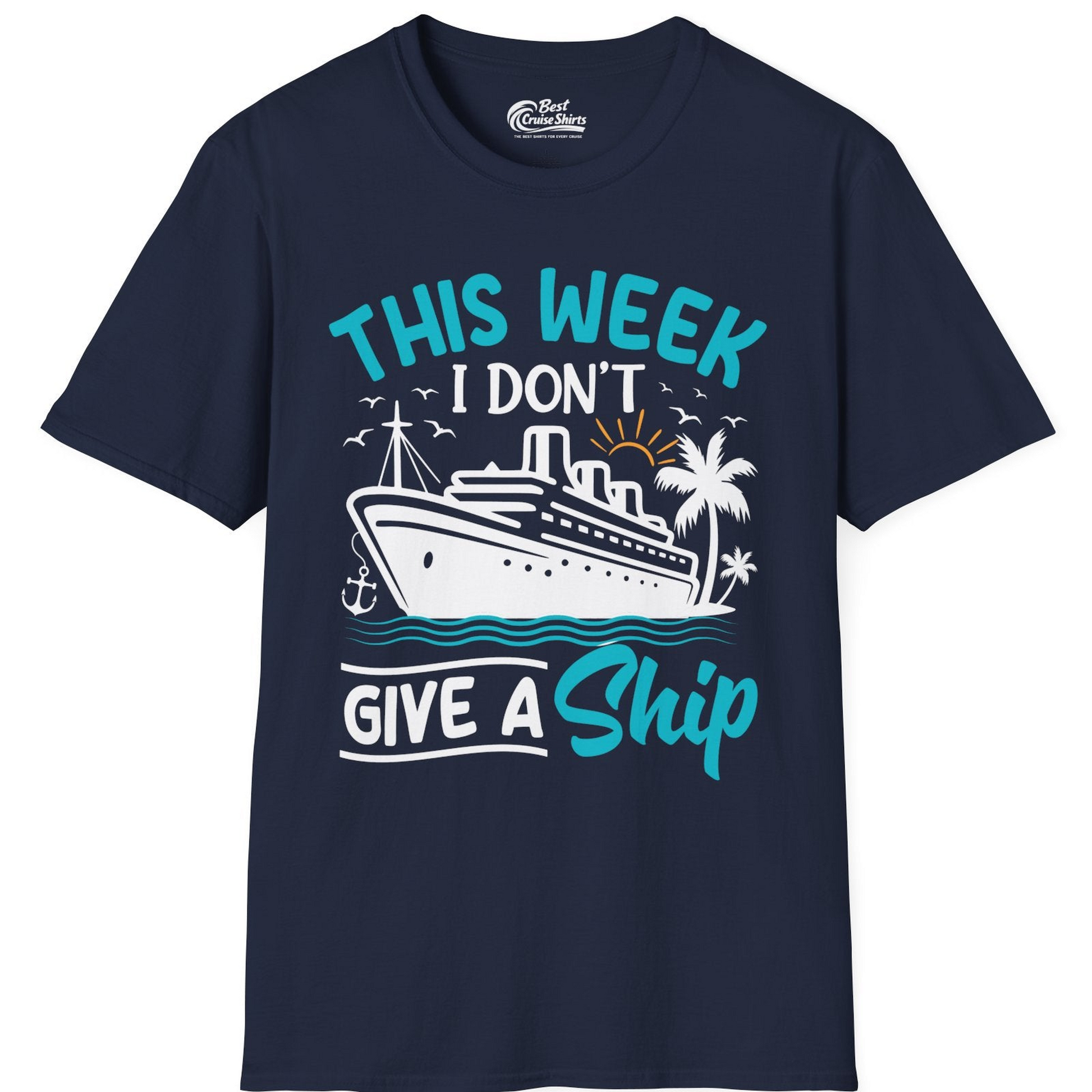 This Week I Don’t Give a Ship Funny Cruise Vacation Shirt — T-Shirt T-Shirt – Navy – Best Cruise Shirts
