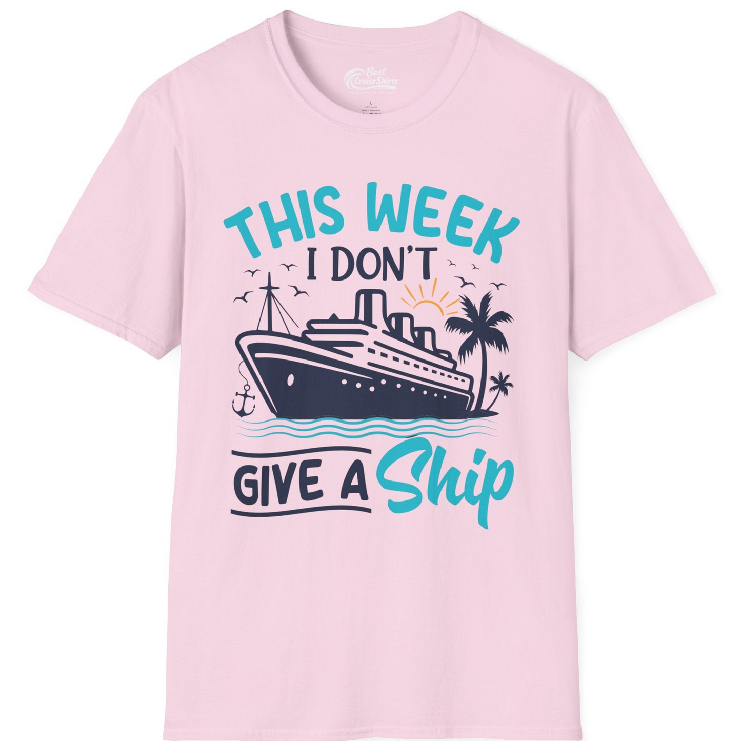 This Week I Don’t Give a Ship Funny Cruise Vacation Shirt — T-Shirt T-Shirt – Light Pink – Best Cruise Shirts