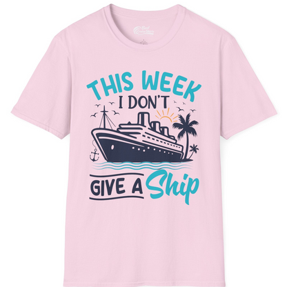 This Week I Don’t Give a Ship Funny Cruise Vacation Shirt — T-Shirt T-Shirt – Light Pink – Best Cruise Shirts