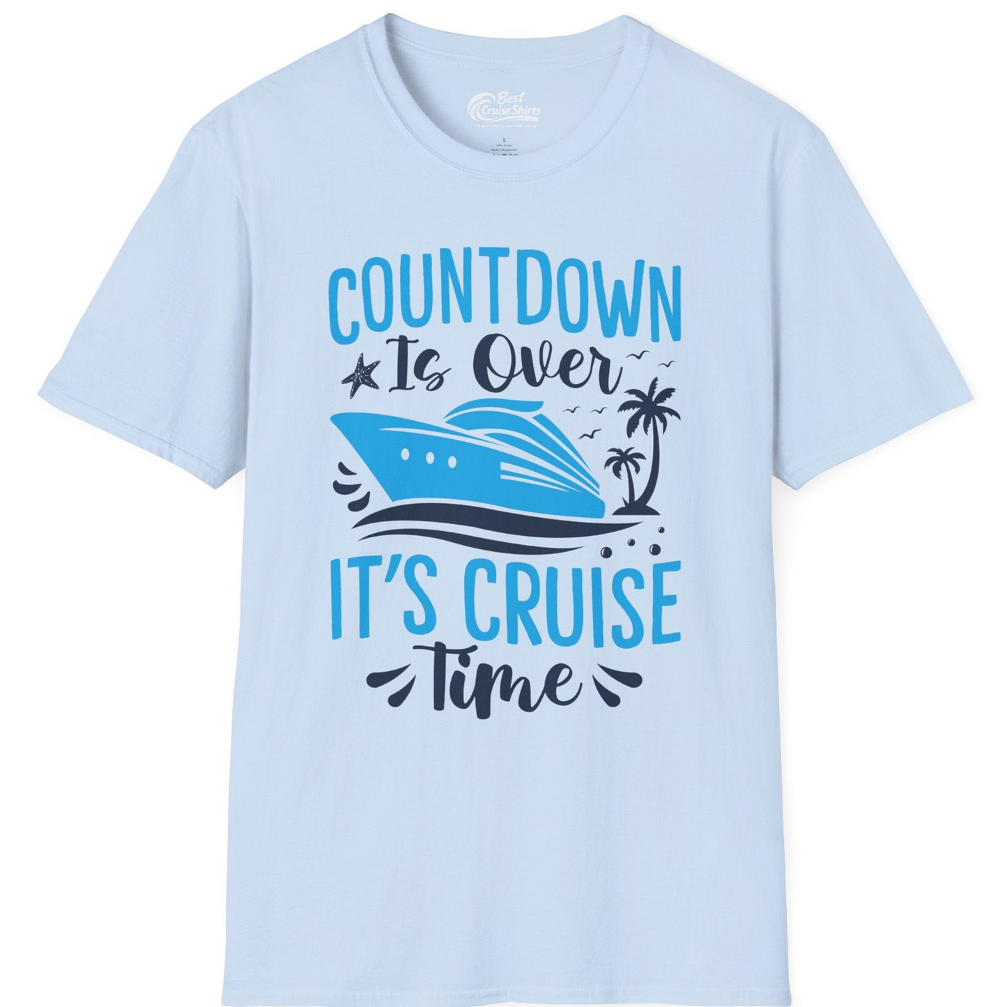 Countdown Is Over It’s Cruise Time Tropical Palm Tree Shirt — T-Shirt T-Shirt – Light Blue – Best Cruise Shirts