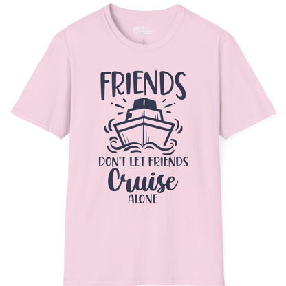 Friends Don’t Let Friends Cruise Alone Shirt T-Shirt – Light Pink – Best Cruise Shirts
