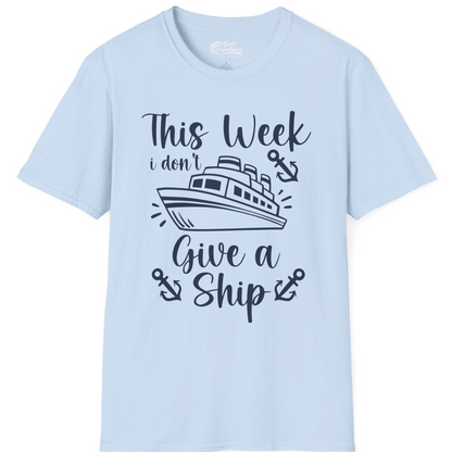 This Week I Don’t Give a Ship T-Shirt – Light Blue – Best Cruise Shirts