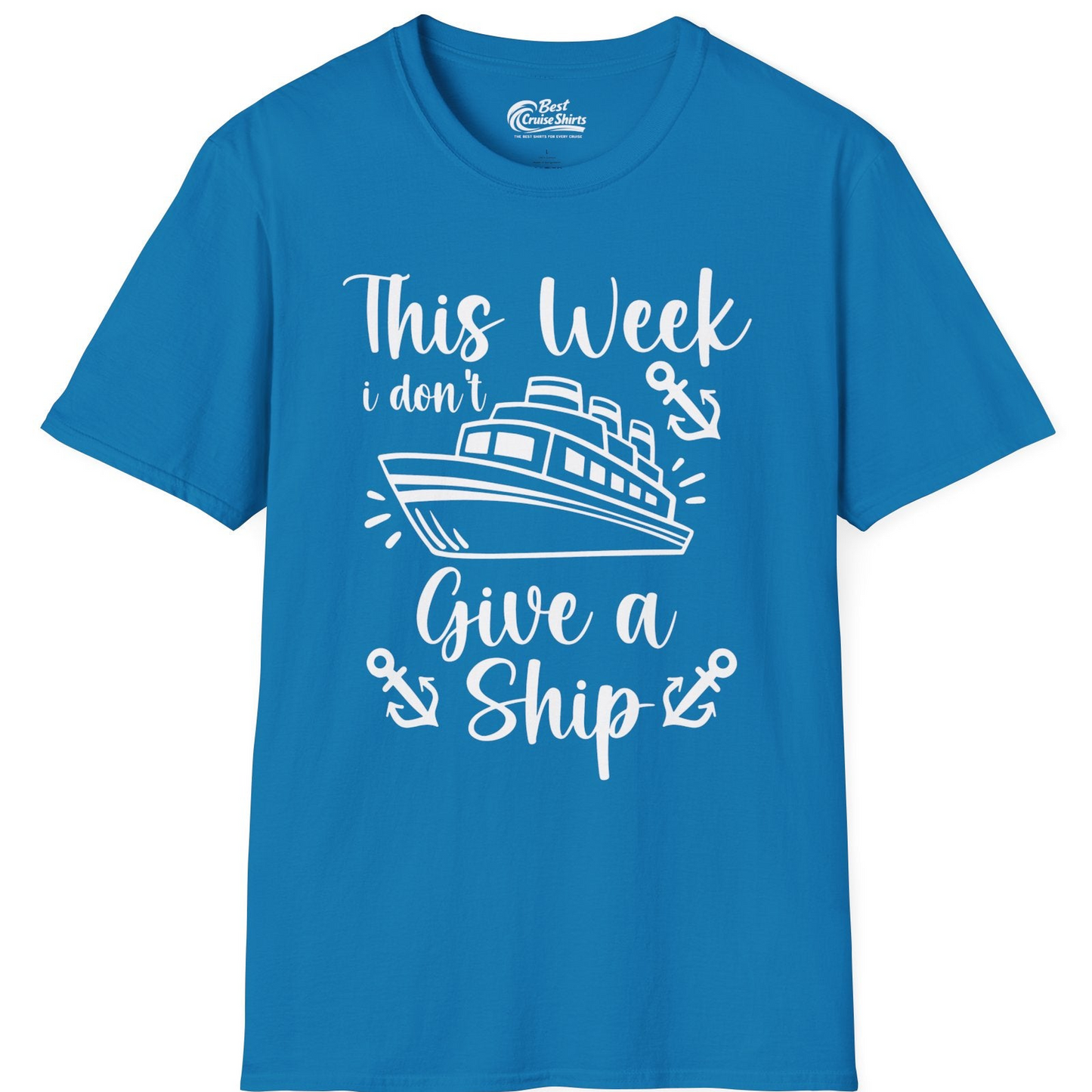 This Week I Don’t Give a Ship T-Shirt – Sapphire – Best Cruise Shirts