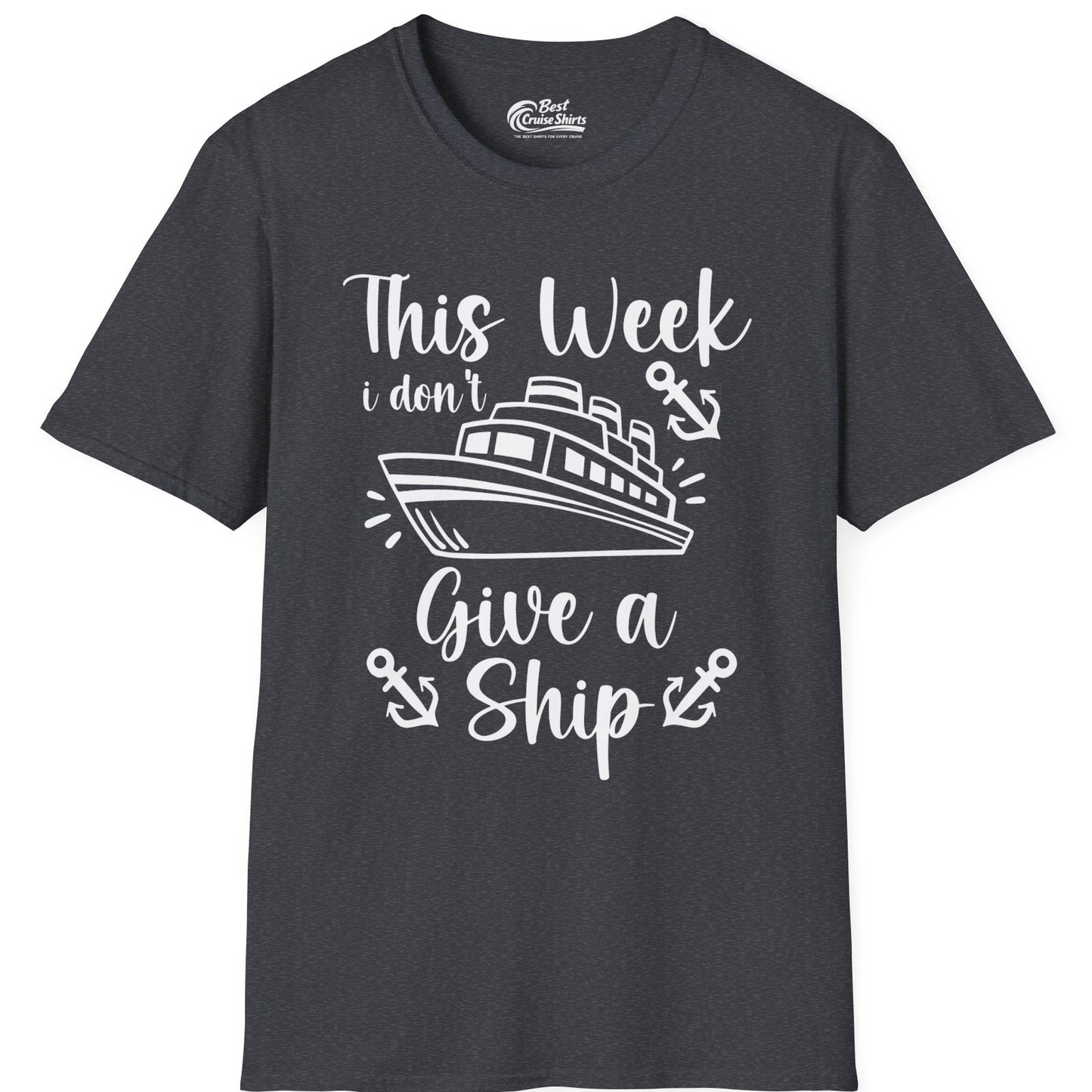 This Week I Don’t Give a Ship T-Shirt – Dark Heather Grey – Best Cruise Shirts