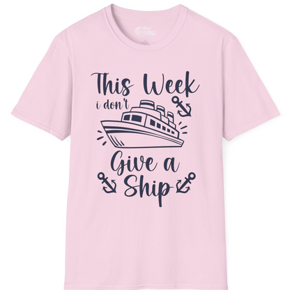 This Week I Don’t Give a Ship T-Shirt – Light Pink – Best Cruise Shirts