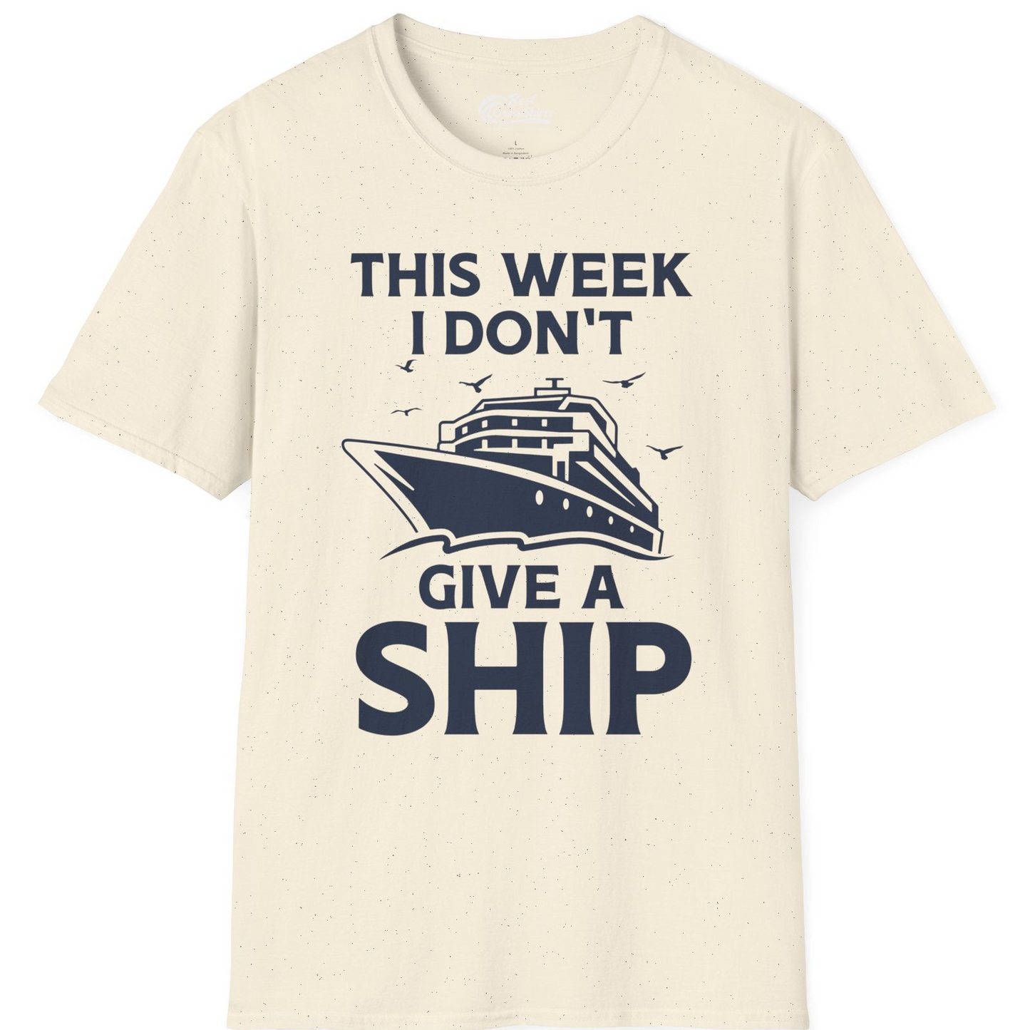 This Week I Don’t Give a Ship Funny Cruise Shirt Bold Graphic Tee — T-Shirt T-Shirt – Natural – Best Cruise Shirts