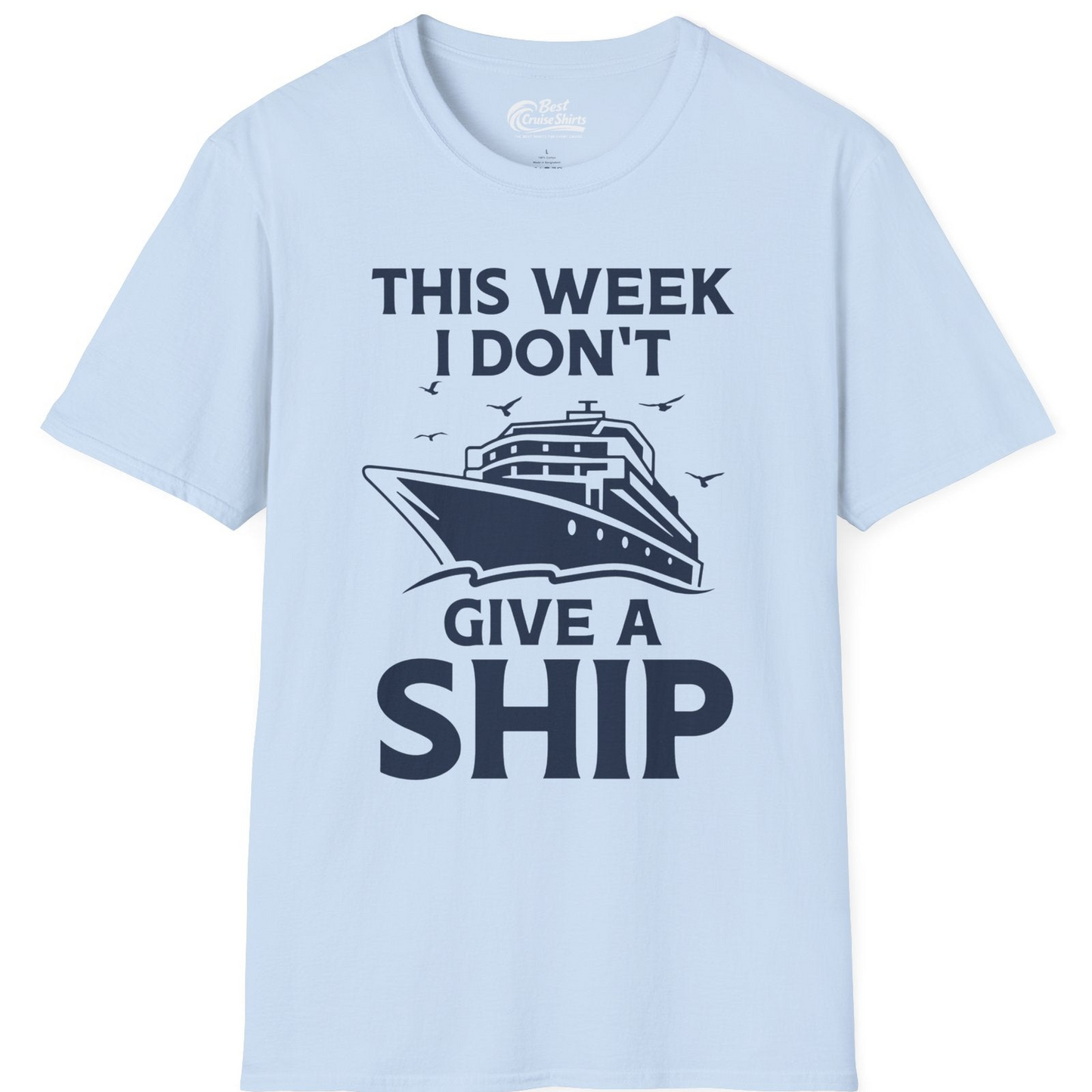 This Week I Don’t Give a Ship Funny Cruise Shirt Bold Graphic Tee — T-Shirt T-Shirt – Light Blue – Best Cruise Shirts