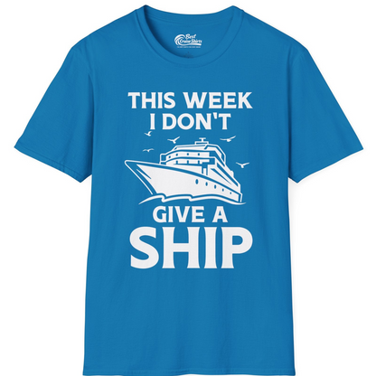 This Week I Don’t Give a Ship Funny Cruise Shirt Bold Graphic Tee — T-Shirt T-Shirt – Sapphire – Best Cruise Shirts