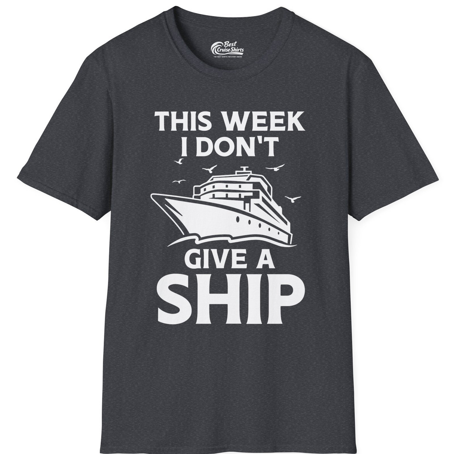 This Week I Don’t Give a Ship Funny Cruise Shirt Bold Graphic Tee — T-Shirt T-Shirt – Dark Heather Grey – Best Cruise Shirts