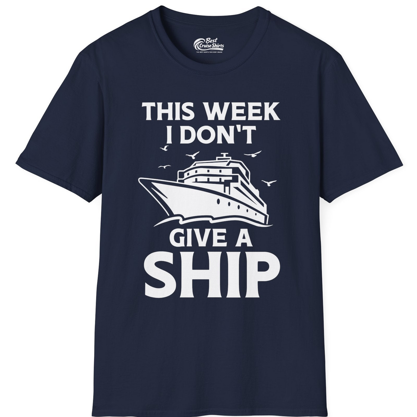 This Week I Don’t Give a Ship Funny Cruise Shirt Bold Graphic Tee — T-Shirt T-Shirt – Navy – Best Cruise Shirts