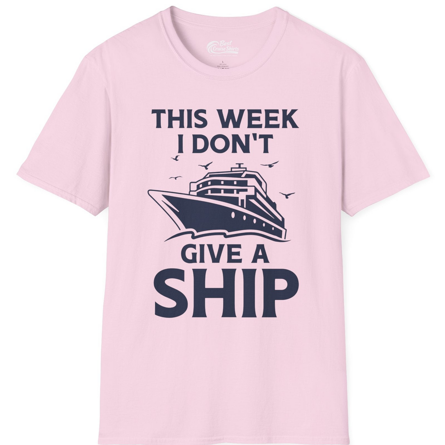 This Week I Don’t Give a Ship Funny Cruise Shirt Bold Graphic Tee — T-Shirt T-Shirt – Light Pink – Best Cruise Shirts