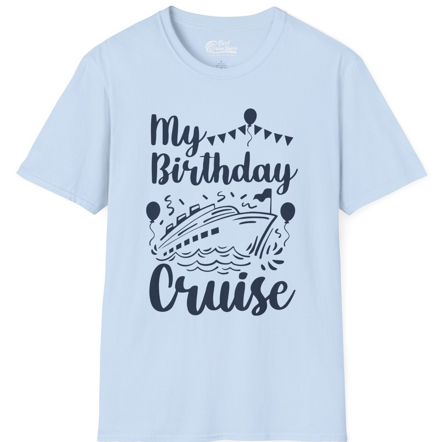 My Birthday Cruise Shirt T-Shirt – Light Blue – Best Cruise Shirts