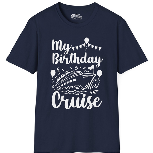 My Birthday Cruise Shirt T-Shirt – Navy – Best Cruise Shirts