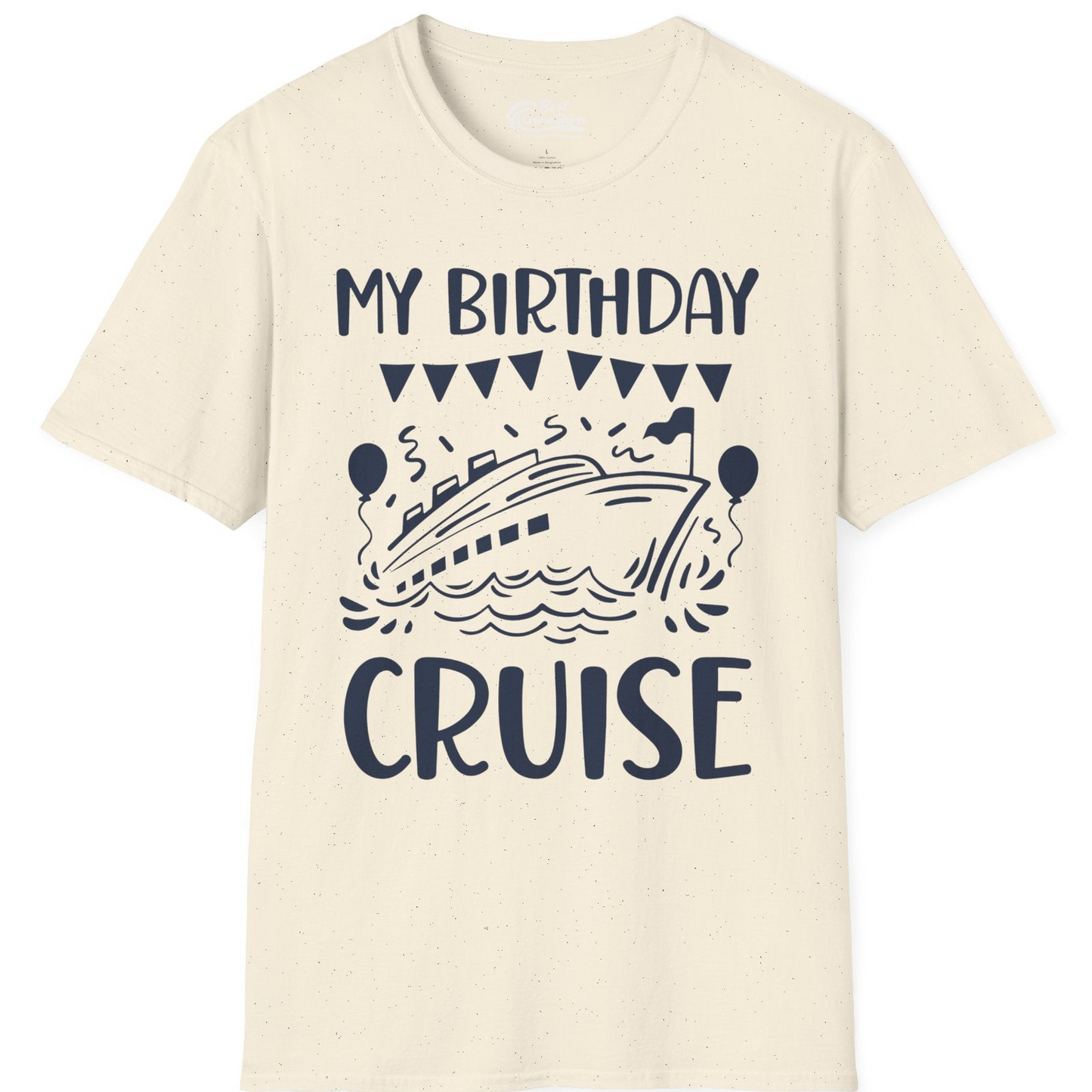 My Birthday Cruise Shirt T-Shirt – Natural – Best Cruise Shirts