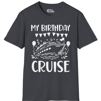My Birthday Cruise Shirt T-Shirt – Dark Heather Grey – Best Cruise Shirts