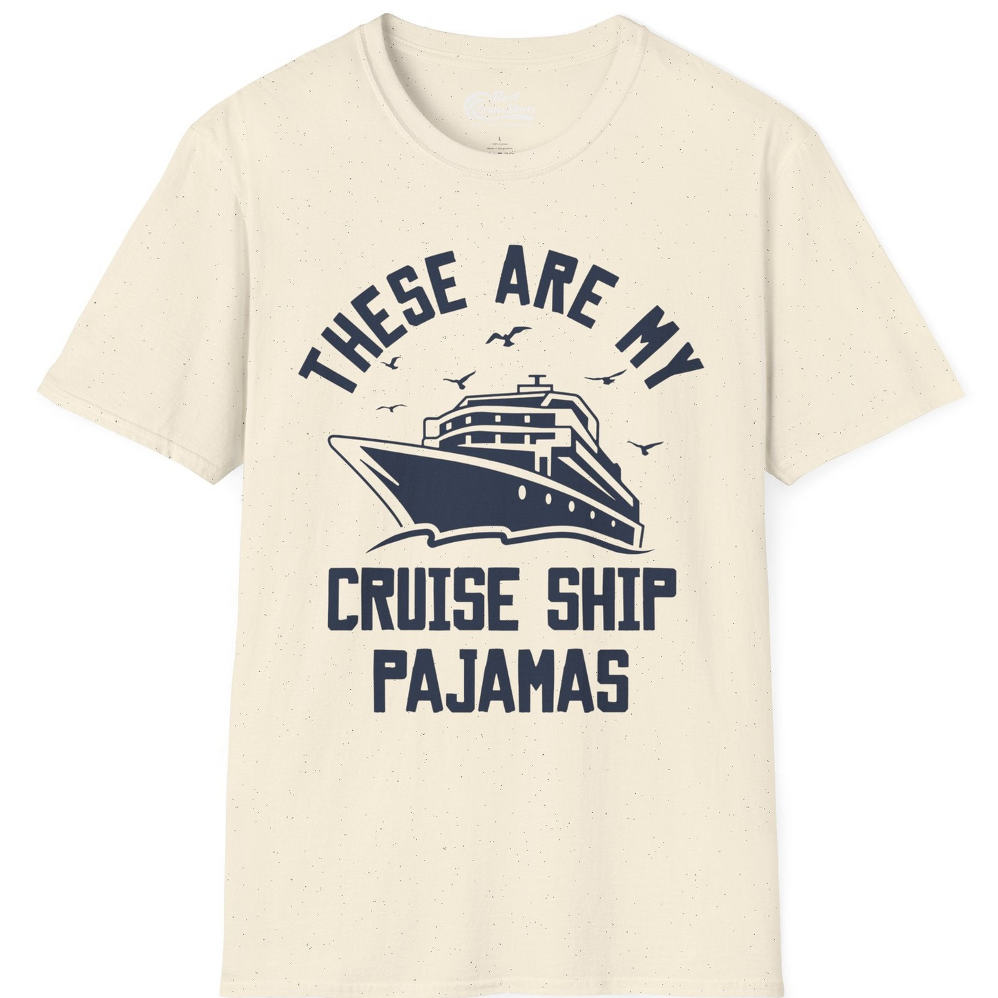 These Are My Cruise Ship Pajamas Funny Nautical Cruise Shirt — T-Shirt T-Shirt – Natural – Best Cruise Shirts