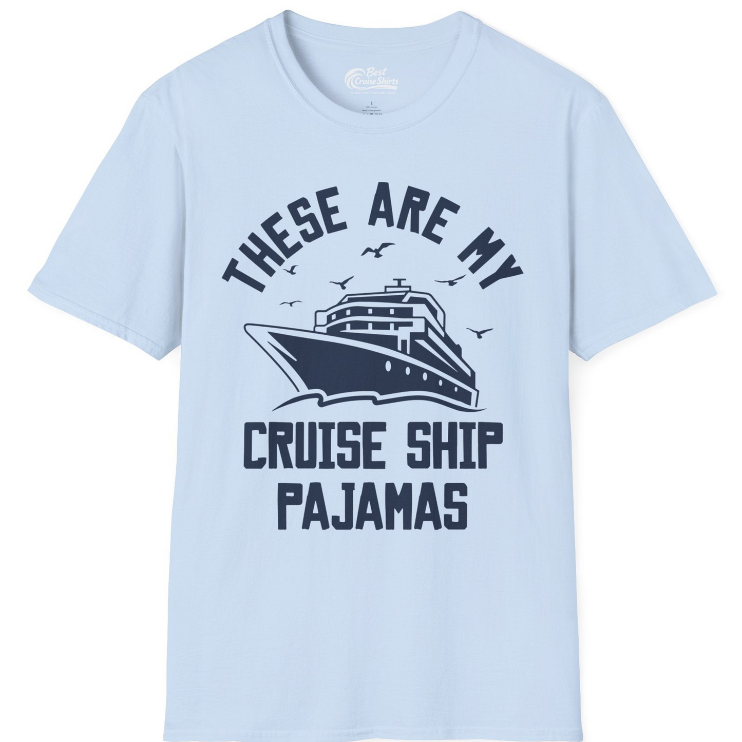 These Are My Cruise Ship Pajamas Funny Nautical Cruise Shirt — T-Shirt T-Shirt – Light Blue – Best Cruise Shirts