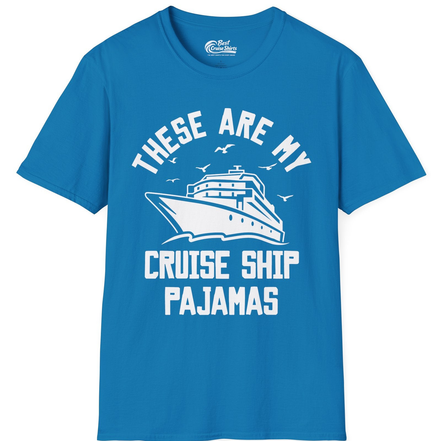 These Are My Cruise Ship Pajamas Funny Nautical Cruise Shirt — T-Shirt T-Shirt – Sapphire – Best Cruise Shirts