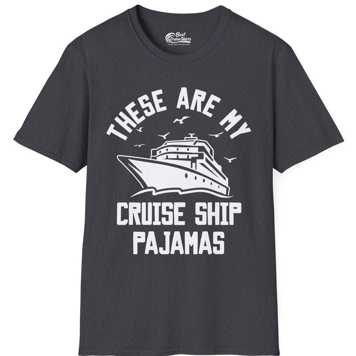 These Are My Cruise Ship Pajamas Funny Nautical Cruise Shirt — T-Shirt T-Shirt – Dark Heather Grey – Best Cruise Shirts