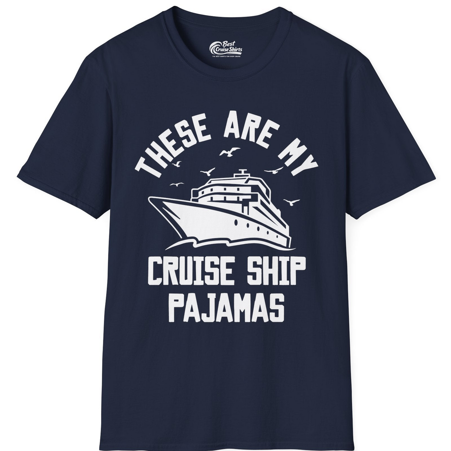 These Are My Cruise Ship Pajamas Funny Nautical Cruise Shirt — T-Shirt T-Shirt – Navy – Best Cruise Shirts
