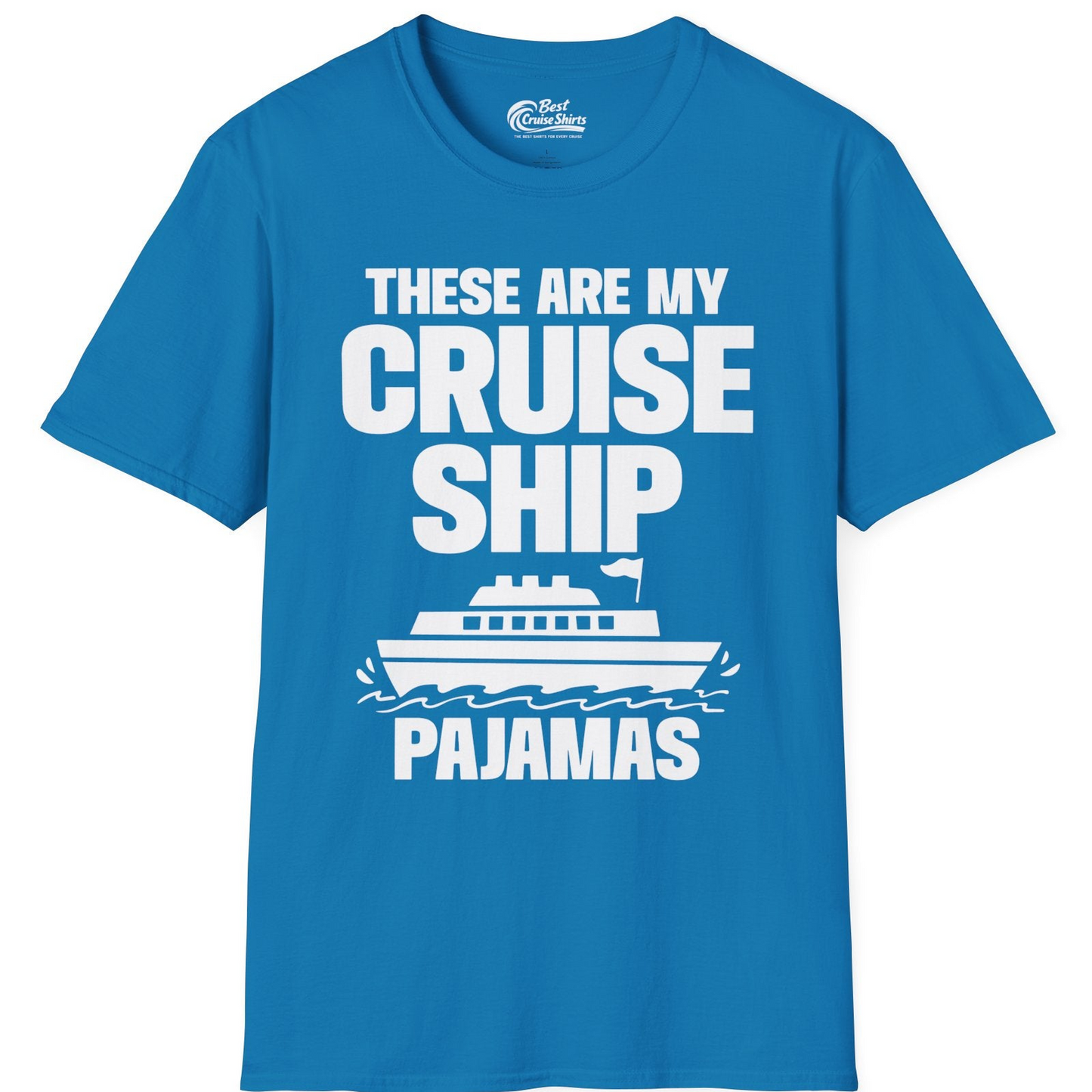 These Are My Cruise Ship Pajamas Funny Cruise Loungewear Shirt — T-Shirt T-Shirt – Sapphire – Best Cruise Shirts